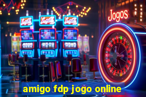 amigo fdp jogo online